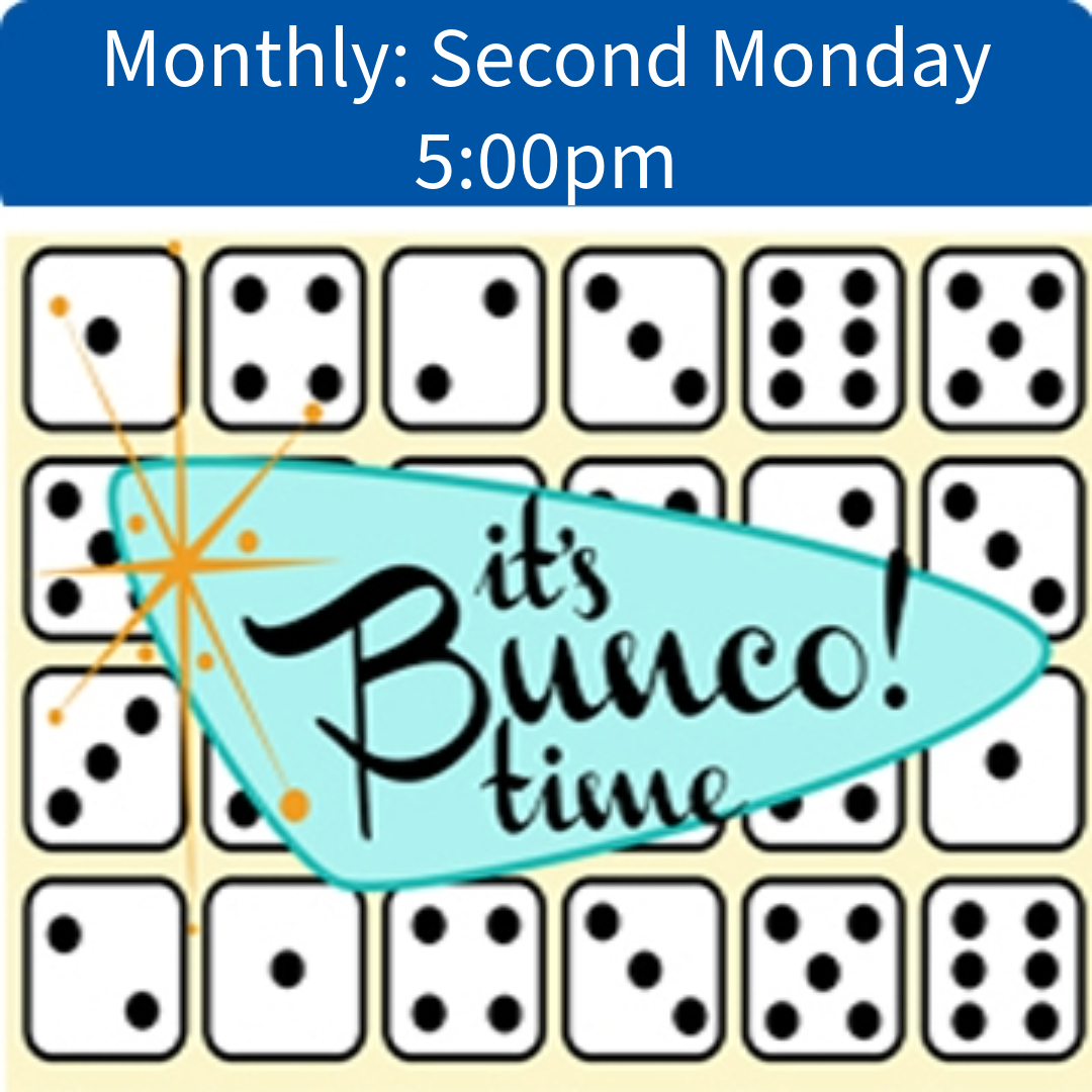 BUNCO, Second Monday of each month at 5pm